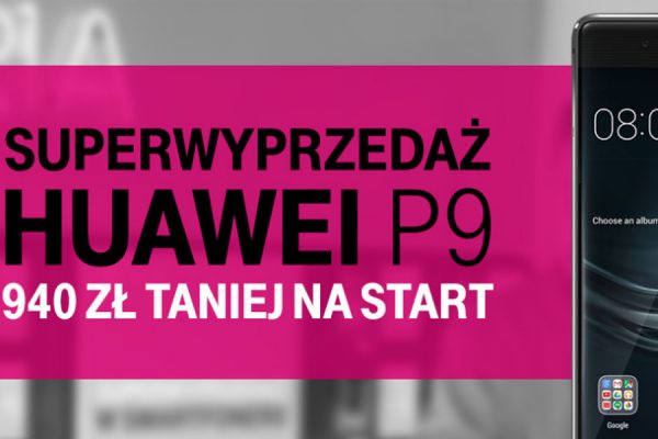 Huawei P9 od 219 zł w T-Mobile