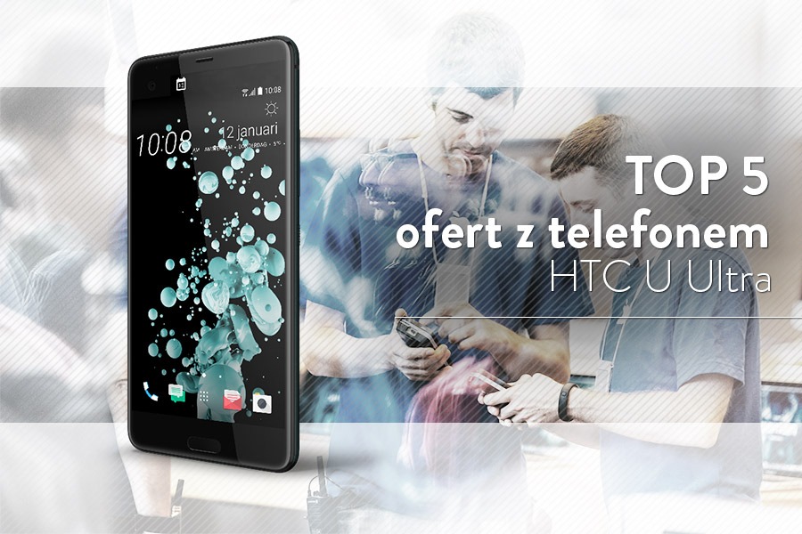 HTC U Ultra – 5 najlepszych ofert komórkowych