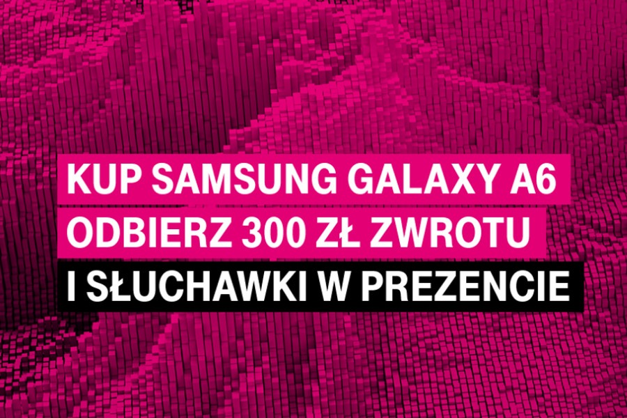 Samsung Galaxy A6 + słuchawki za 1 zł w T-Mobile