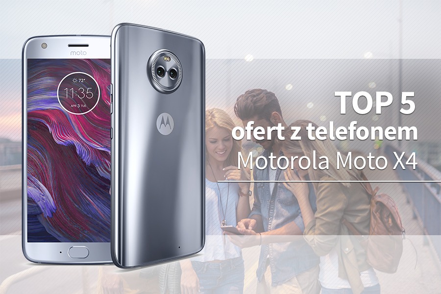Motorola Moto X4 – 5 najlepszych ofert komórkowych