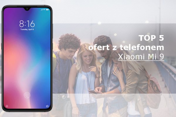 Xiaomi Mi9 najlepsze oferty