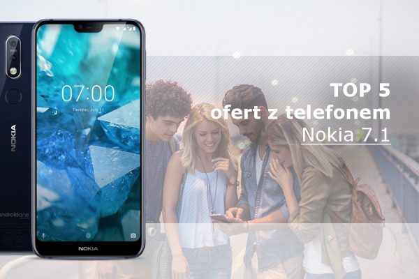 Nokia 7.1 najlepsze oferty