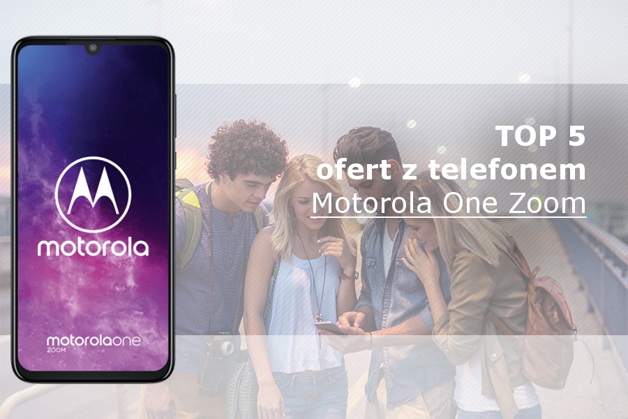 Motorola One Zoom – 5 najlepszych ofert komórkowych