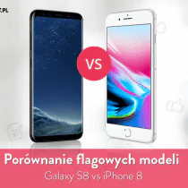 Samsung Galaxy S8 vs iPhone 8 – który lepszy?