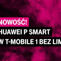 Nowości w T-Mobile – Huawei P Smart i 2 modele Xiaomi